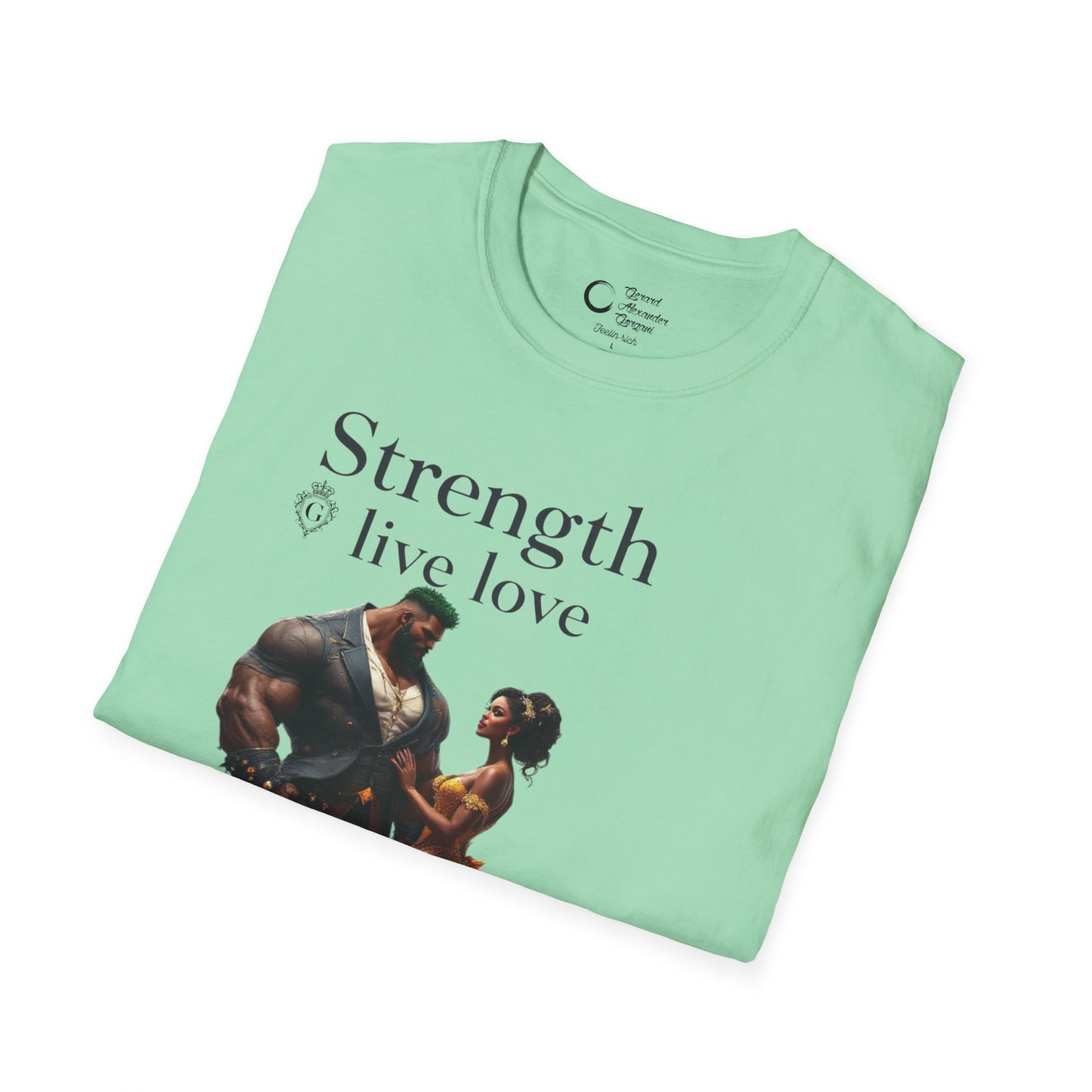 Strength Live Love by G.A.Gorganin Unisex Softstyle T-Shirt - Inspirational Graphic Tee